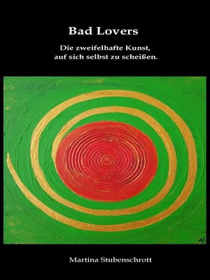 cover image of Bad Lovers: Die zweifelhafte Kunst, auf sich selbst zu scheißen.